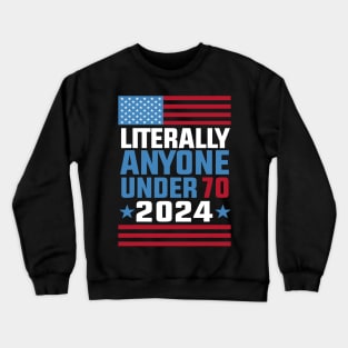 Funny anyone under 70 for 2024 President Election 2024 Crewneck Sweatshirt